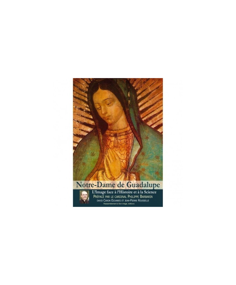 Notre-Dame de Guadalupe. L´image face à l´histoire et à la science
