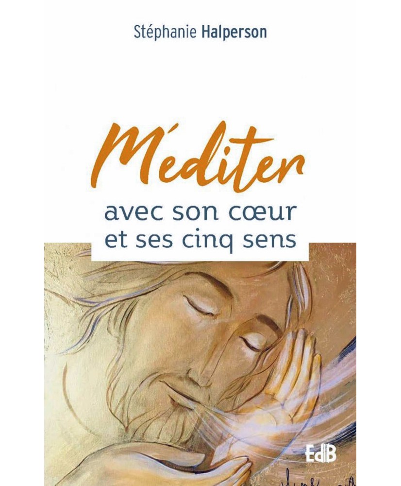 Méditer avec son coeur et ses cinq sens